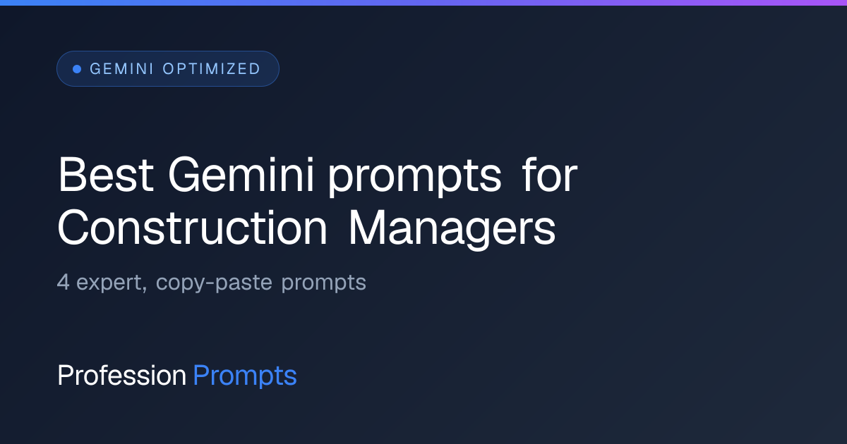 Best Gemini prompts for Construction Managers | ProfessionPrompts