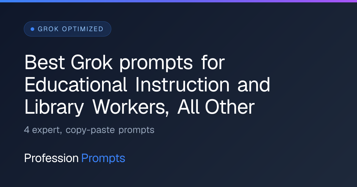 Best Grok prompts for Educational Instruction and Library Workers, All ...